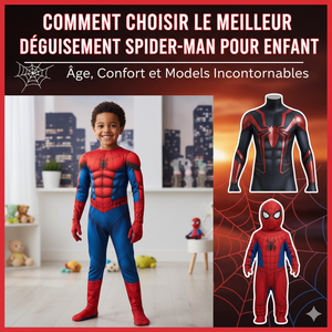 Comment choisir le meilleur déguisement Spider-Man pour enfant ? Âge, confort et modèles incontournables